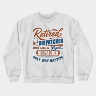 Retired Dispatcher Crewneck Sweatshirt